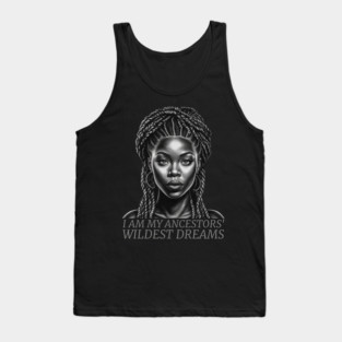 I am My Ancestors' Wildest Dreams, Black Girl Magic Tank Top