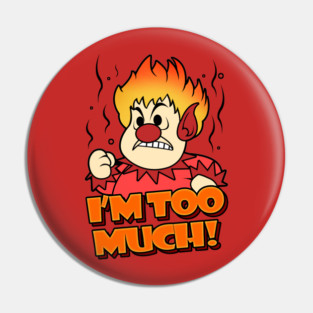 Heat Miser I'm Too Much! Pin
