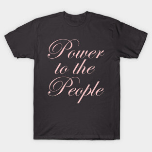 Power to the People T-Shirt