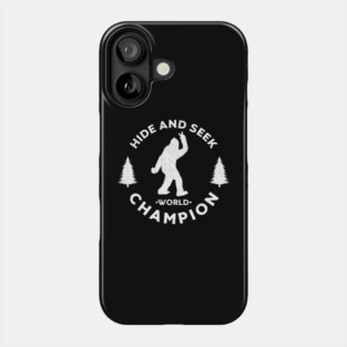 Funny Bigfoot Hide And Seek World Champion - White Phone Case