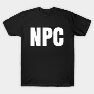 NPC - Non Playable Character T-Shirt