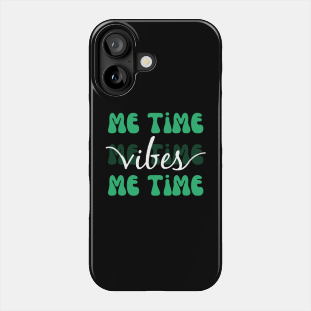 Me Time Vibes Phone Case by The WYLD Tribe