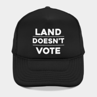Land Doesn't Vote, People Do (Dark Colors) Hat