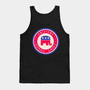 Grifters Gonna Grift - Anti GOP tee Tank Top