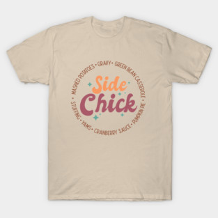 Funny Thanksgiving: Side Chick Thanksgiving Side Dishes T-Shirt