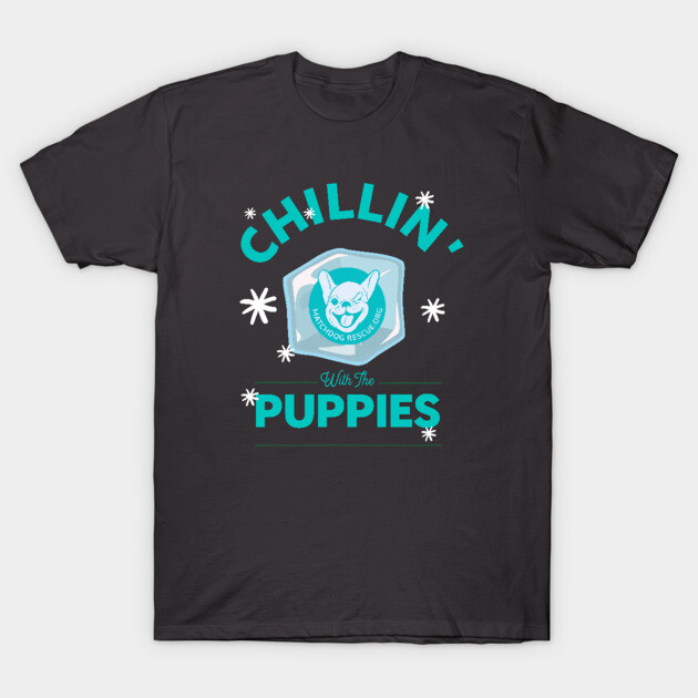 Chillin' with the Puppies T-Shirt by matchdogrescue