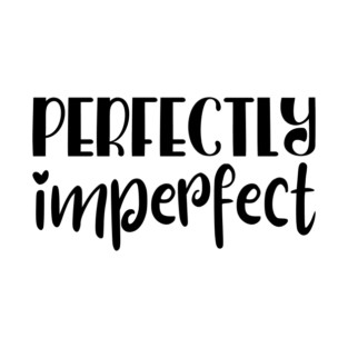 Perfectly Imperfect T-Shirt