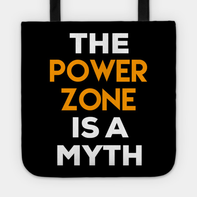 The Power Zone is a Myth Tote by belownormal