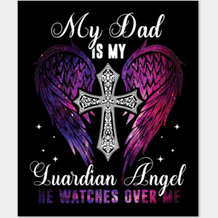 My Dad Is My Guardian Angel He Watches Over Me Posters and Art