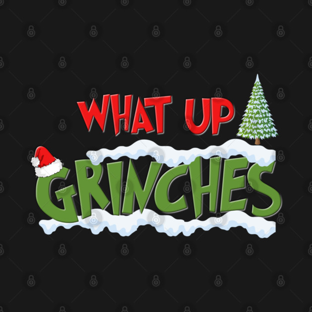 Christmas Gifts, What Up Grinches Shirt, Holiday Party, Funny Christmas Shirt, Family Christmas Shirts, Funny Holiday, Christmas Crewneck