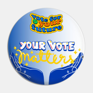 YOUR VOTE MATTERS Pin