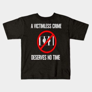 A Victimless Crime Deserves No Time Kids T-Shirt