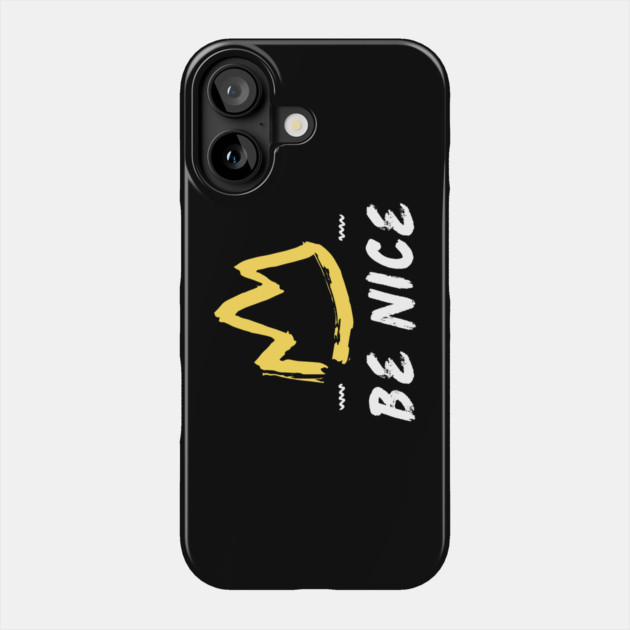 Be Nice Crown Phone Case by The WYLD Tribe
