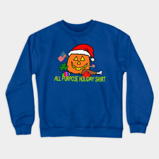 all purpose holiday shirt! Crewneck Sweatshirt