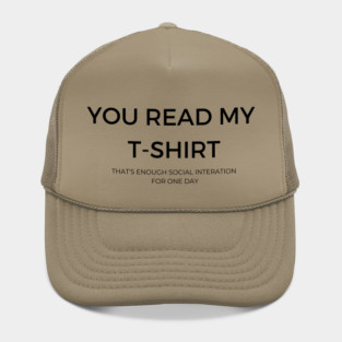 You read my T-shirt, Sarcatic quote Hat