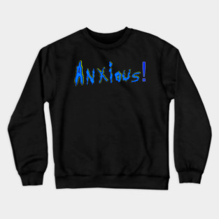 Anxious 2 Crewneck Sweatshirt