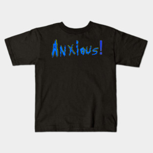 Anxious 2 Kids T-Shirt
