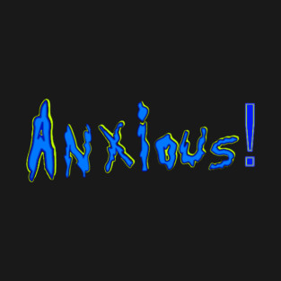 Anxious 2 T-Shirt