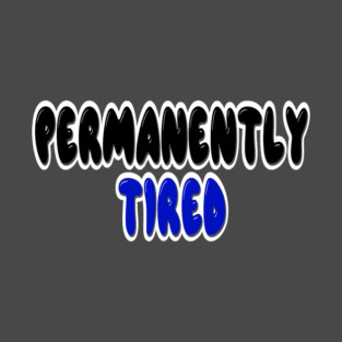 Permanently tired T-Shirt