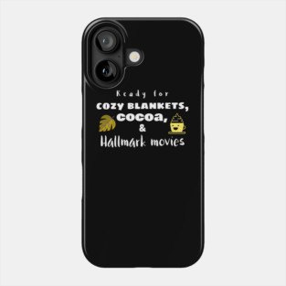 Cozy Blankets, Cocoa, and Hallmark Movies Phone Case