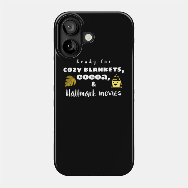 Cozy Blankets, Cocoa, and Hallmark Movies Phone Case by MCALTees