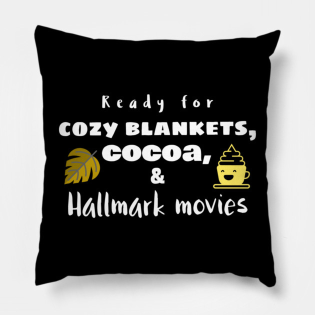 Cozy Blankets, Cocoa, and Hallmark Movies Pillow by MCALTees