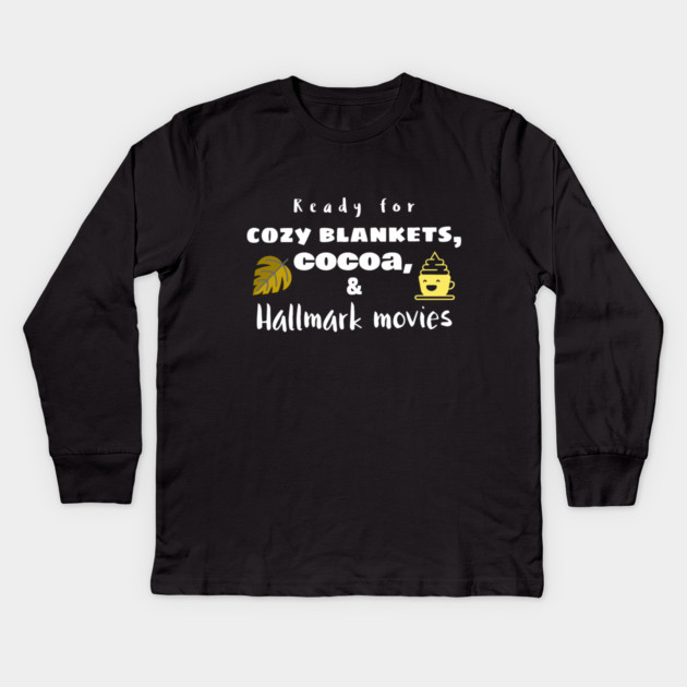 Cozy Blankets, Cocoa, and Hallmark Movies Kids Long Sleeve T-Shirt by MCALTees