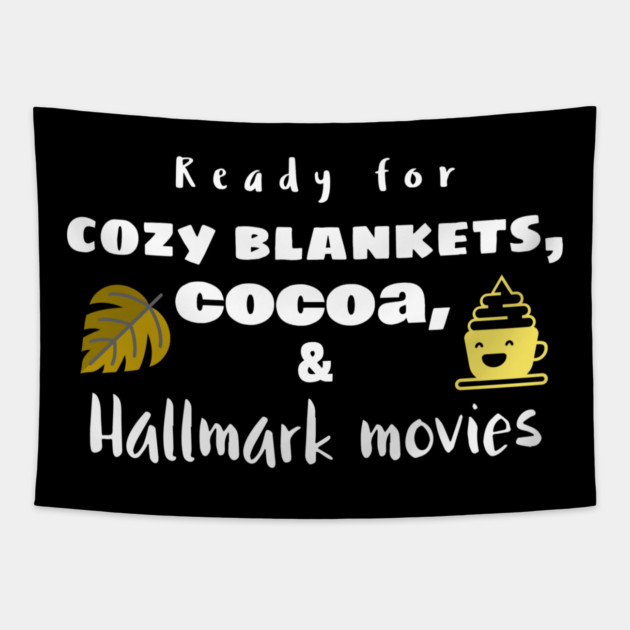 Cozy Blankets, Cocoa, and Hallmark Movies Tapestry by MCALTees