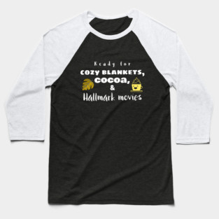 Cozy Blankets, Cocoa, and Hallmark Movies Baseball T-Shirt