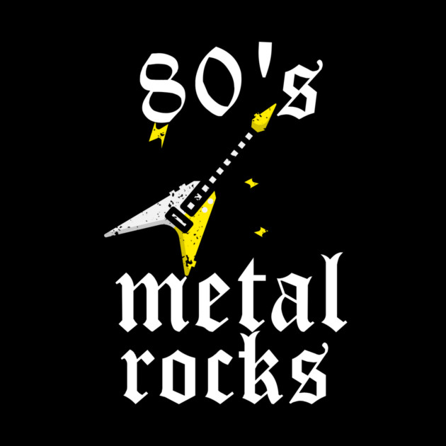 80's Metal Rocks by MCALTees