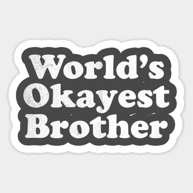 World's Okayest Brother Sticker by stayfrostybro