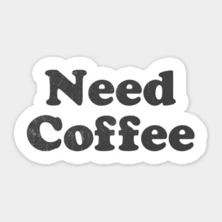 Need Coffee Sticker