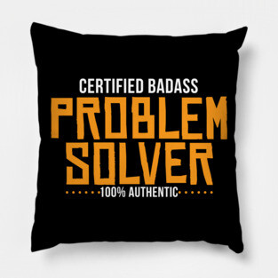 Certified Badass Problem Solver Pillow