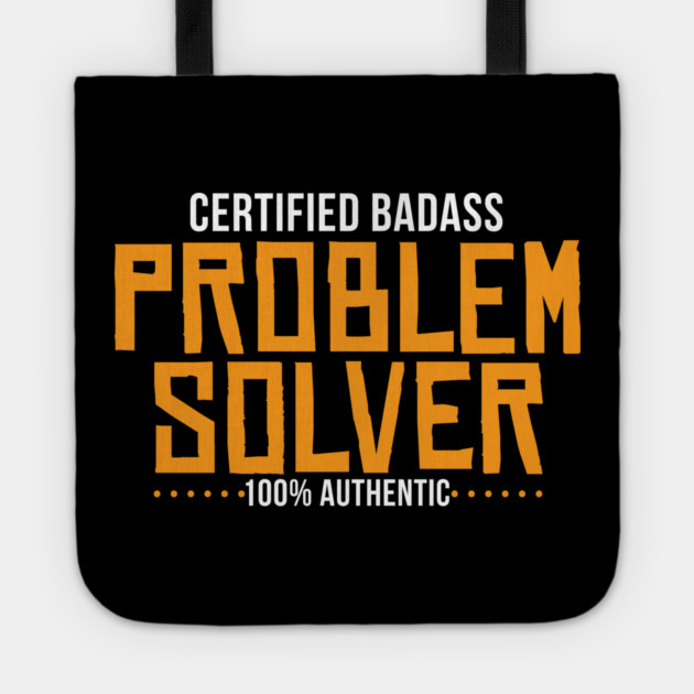 Certified Badass Problem Solver Tote by belownormal