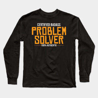 Certified Badass Problem Solver Long Sleeve T-Shirt