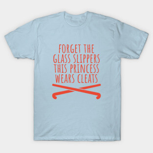 Field Hockey This Princess Wears Cleats Tee T-Shirt