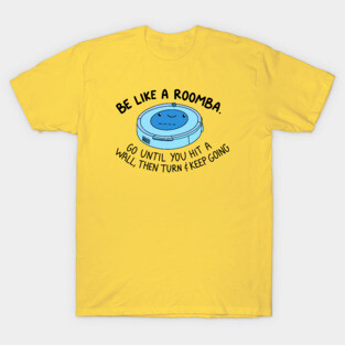 Be like a roomba (blue) T-Shirt
