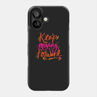 Keep Moving Foward Phone Case