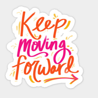 Keep Moving Foward Sticker