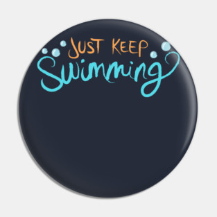 Just Keep Swimming Pin