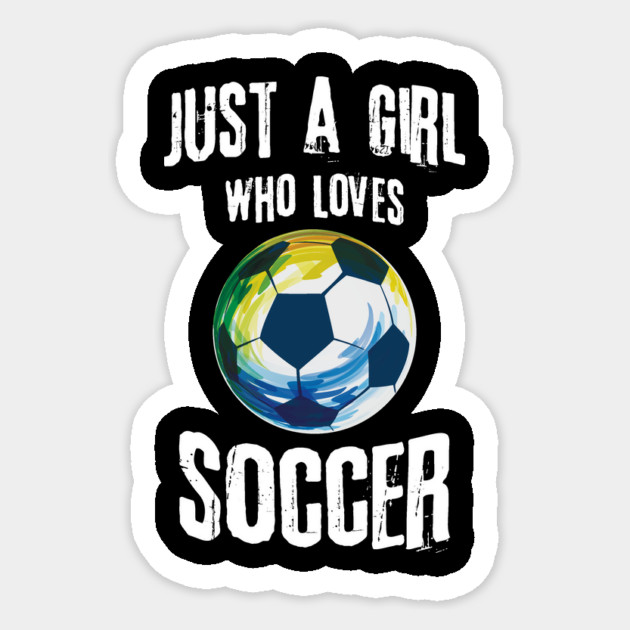 Just A Girl Who Loves Soccer Sticker by The WYLD Tribe