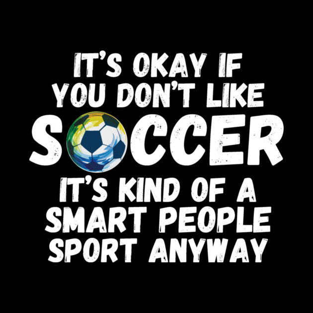 It's Okay If You Don't Like Soccer by The WYLD Tribe