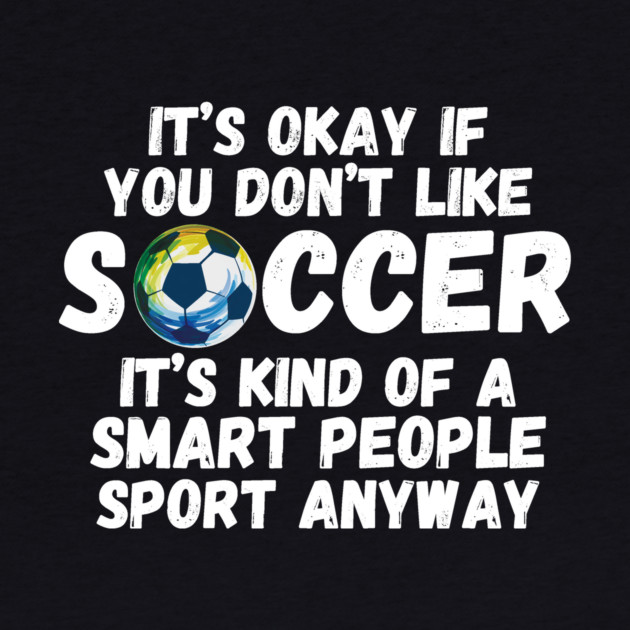 It's Okay If You Don't Like Soccer by The WYLD Tribe