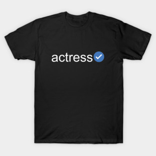 Verified Actress (White Text) T-Shirt