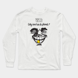 War - Why Can't We Be Friends Long Sleeve T-Shirt