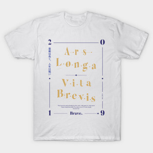 Ars Longa, Vita Brevis T-Shirt