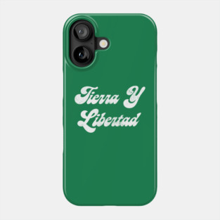Tierra Y Libertad! Phone Case