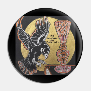 No Mourners No Funerals Pin