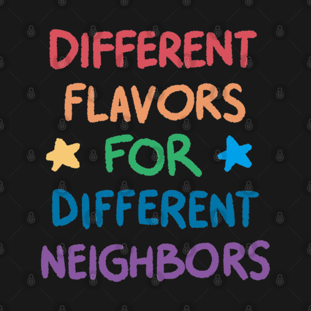 Different Flavors for Different Neighbors by theunderfold