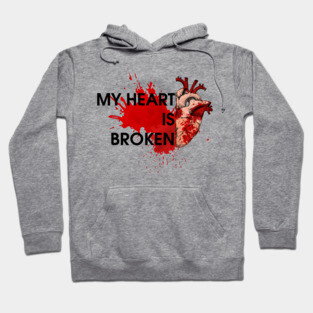MY HEART IS BROKEN Hoodie